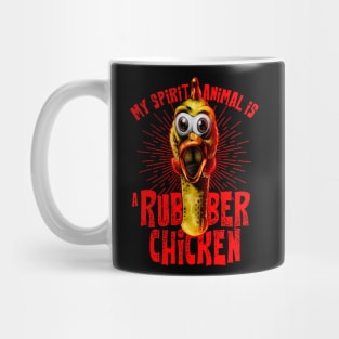 Rubber Chicken is My Spirit Animal Mug